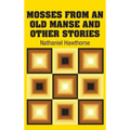 Mosses from an old Manse and Other Stories