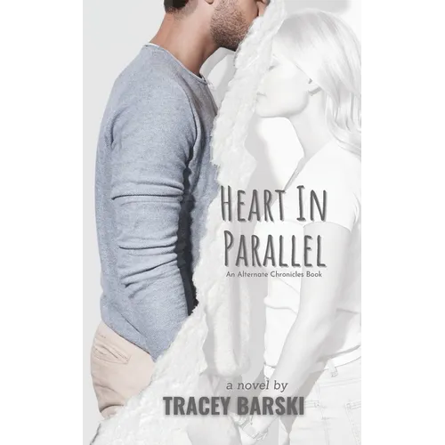 Heart In Parallel: An Alternate Chronicles Book