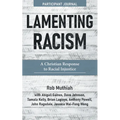 Lamenting Racism Participant Journal: A Christian Response to Racial Injustice