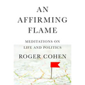 An Affirming Flame: Meditations on Life and Politics