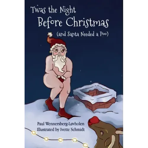Twas the Night Before Christmas (and Santa Needed a Poo)