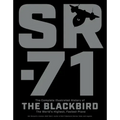 Sr-71: The Complete Illustrated History of the Blackbird, the World's Highest, Fastest Plane