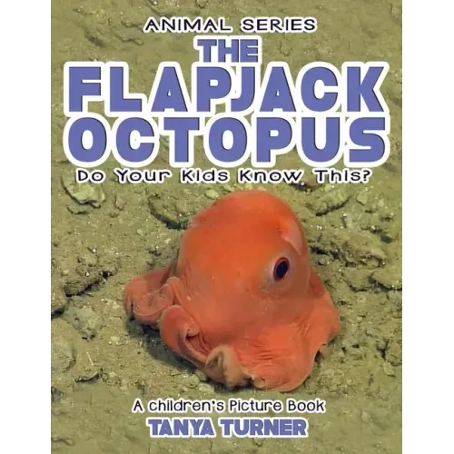 THE FLAPJACK OCTOPUS Do Your Kids Know This?: A Children's Picture Book