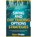 Swing and Day Trading Options Strategies: Trading Coach Reveals The Best Step-by-Step Strategies for Your Success in The Options Market