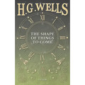 The Shape of Things to Come