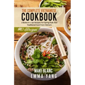 The Complete Vietnamese Cookbook: 2 Books in 1: 140 Recipes For Spring Rolls And Traditional Food From Vietnam