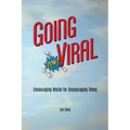 Going Viral: Encouraging Words for Discouraging Times
