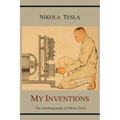 My Inventions: The Autobiography of Nikola Tesla