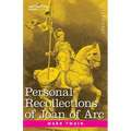 Personal Recollections of Joan of Arc: by the Sieur Louis de Conte