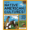 Explore Native American Cultures!: With 25 Great Projects