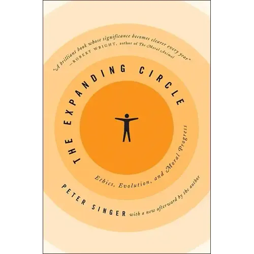 The Expanding Circle: Ethics, Evolution, and Moral Progress