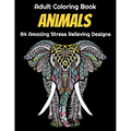 Animals Adult Coloring Book 84 Amazing Stress Relieving Designs: Elephants, Dogs, Lions, Butterflies, Owls, Cats, And More!