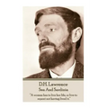 D.H. Lawrence - Sea And Sardinia: "A woman has to live her life, or live to repent not having lived it."
