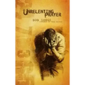 Unrelenting Prayer
