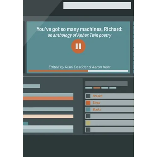 You've got so many machines, Richard!: an anthology of Aphex Twin poetry