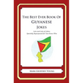 The Best Ever Book of Guyanese Jokes: Lots and Lots of Jokes Specially Repurposed for You-Know-Who