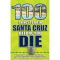 100 Things to Do in Santa Cruz Before You Die
