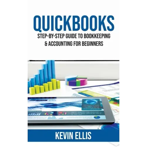 QuickBooks: Step-by-Step Guide to Bookkeeping & Accounting for Beginners