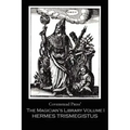 The Magician's Library Volume I: Hermes Trismegistus