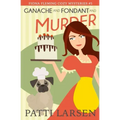 Ganache and Fondant and Murder