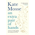 An Extra Pair of Hands: A Story of Caring, Ageing and Everyday Acts of Love