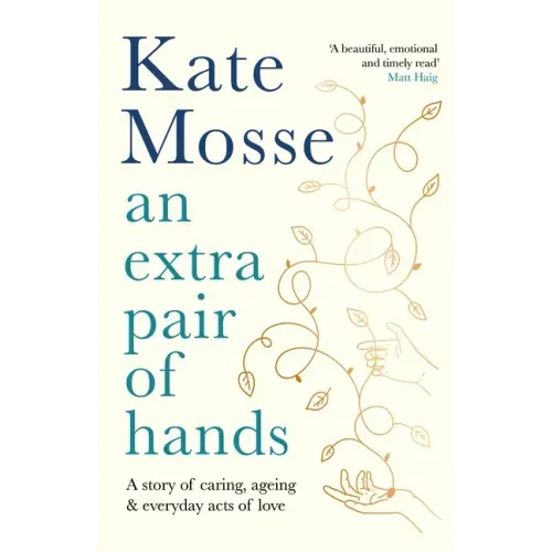 An Extra Pair of Hands: A Story of Caring, Ageing and Everyday Acts of Love
