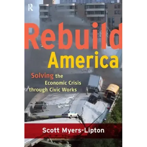 Rebuild America: Solving the Economic Crisis Through Civic Works
