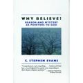 Why Believe?: Reason and Mystery as Pointers to God (Rev)