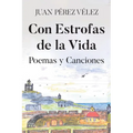 Con Estrofas de la Vida: Poemas y Canciones