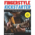 Fingerstyle Kickstarter: Discover How To Play Great-Sounding Fingerstyle Guitar Arrangements From Start To Finish (with clear explanations, eas