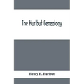 The Hurlbut Genealogy; Or, Record Of The Descendants Of Thomas Hurlbut, Of Saybrook And Wethersfield, Conn., Who Came To America As Early As The Year
