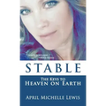 Stable: The Keys to Heaven on Earth