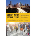 Market Cities, People Cities: The Shape of Our Urban Future