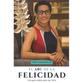 El ABC de la Felicidad: Una guía personal para ser Feliz