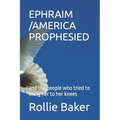 Ancient America Prophesied: and the people who tried to bring her to her knees