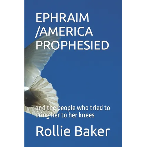 Ancient America Prophesied: and the people who tried to bring her to her knees