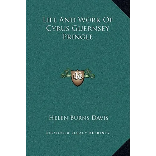 Life And Work Of Cyrus Guernsey Pringle