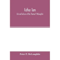 Father Tom: life and lectures of Rev. Thomas P. McLoughlin