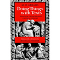 Doing Things with Texts: Essays in Criticism and Critical Theory