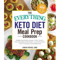 The Everything Keto Diet Meal Prep Cookbook: Includes: Sage Breakfast Sausage, Chicken Tandoori, Philly Cheesesteak-Stuffed Peppers, Lemon Butter Salm