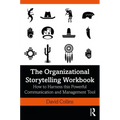 The Organizational Storytelling Workbook: How to Harness this Powerful Communication and Management Tool