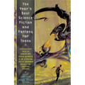 The Year's Best Science Fiction and Fantasy for Teens: First Annual Collection