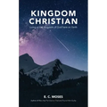 Kingdom Christian: Living in the Kingdom of God here on Earth