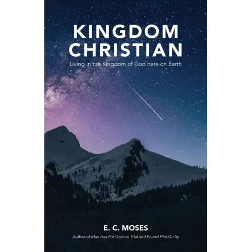 Kingdom Christian: Living in the Kingdom of God here on Earth