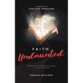 Faith Undaunted: Embracing Faith and Knowledge in a Post-Truth Era