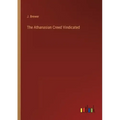 The Athanasian Creed Vindicated