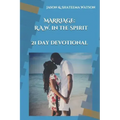Marriage: Raw in the Spirit: A 21 Day Devotional