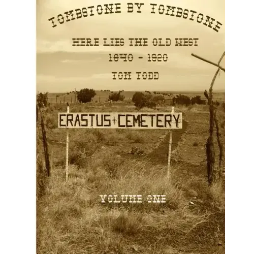 Tombstone By Tombstone: Here Lies the Old West