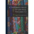 A Thousand Miles Up the Nile, Volumes 1-2