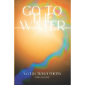 Go to the Water: A Collection of Poetry